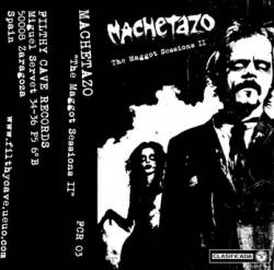 Machetazo : The Maggot Sessions II